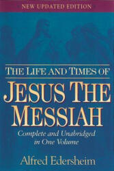 Life and Times of Jesus the Messiah - Alfred Edersheim (ISBN: 9781565638228)