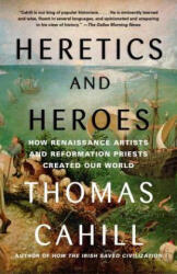 Heretics and Heroes - Thomas Cahill (ISBN: 9780385495585)