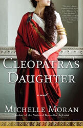 Cleopatra's Daughter - Michelle Moran (ISBN: 9780307409133)
