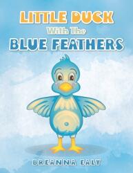 Little Duck with the Blue Feathers (ISBN: 9781728340111)