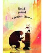 Ursul, pianul, cainele si vioara (Quarto) - David Litchfield (ISBN: 9786060963967)