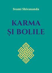 Karma si bolile - Svami Shivananda (ISBN: 9786069584316)
