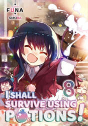 I Shall Survive Using Potions! Volume 8 - Sukima, Hiro Watanabe (ISBN: 9781718371972)