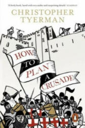 How to Plan a Crusade - Christopher Tyerman (ISBN: 9780241954652)