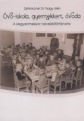 Óvó-iskola, gyermekkert, óvoda - a kisgyermekkor neveléstörténete (ISBN: 9789638780058)