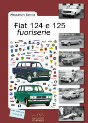 Fiat 124 e 125 fuoriserie - Alessandro Sannia (ISBN: 9788896796641)