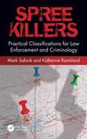 Spree Killers: Practical Classifications for Law Enforcement and Criminology (ISBN: 9780367370008)