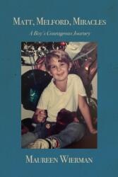 Matt Melford Miracles: A Boy's Courageous Journey (ISBN: 9781648040948)