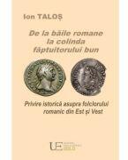 De la baile romane la colinda faptuitorului bun - Ion Talos (ISBN: 9786060963578)