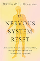 The Nervous System Reset: Heal Trauma, Resolve Chronic Pain, and Regulate Your Emotions with the Power of the Vagus Nerve - Maguire, Jessica (ISBN: 9781538757123)
