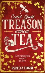 Can't Spell Treason Without Tea (ISBN: 9781035030996)