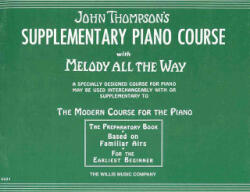 Supplementary Piano Course with Melody All the Way: A Preparatory Book Based on Familiar Airs - John Thompson (ISBN: 9781423462705)