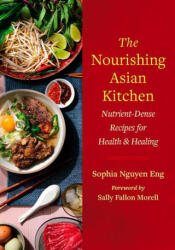 The Nourishing Asian Kitchen: Nutrient-Dense Recipes for Health and Healing - Sally Fallon Morell (ISBN: 9781645022169)