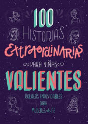 100 Historias Extraordinarias Para Ni? as Valientes: Relatos Inolvidables Sobre Mujeres de Fe - Compiled By Barbour Staff, Jean Fischer (ISBN: 9781643524054)