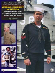 U. s. Navy Uniforms in Wwii Series V. 6: Weapons, Equipment, Insignia - Jeff Warner (ISBN: 9780764329227)