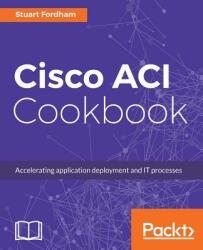 Cisco ACI Cookbook - Stuart Fordham (ISBN: 9781787129214)