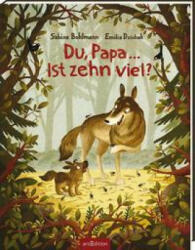 Du, Papa . . . Ist zehn viel? - Emilia Dziubak (ISBN: 9783845841144)