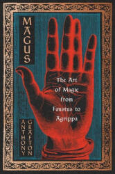 Magus: The Art of Magic from Faustus to Agrippa - Anthony Grafton (ISBN: 9780674659735)