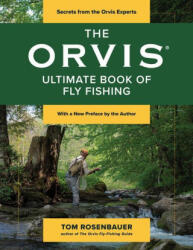 The Orvis Ultimate Book of Fly Fishing: Secrets from the Orvis Experts - Tom Rosenbauer, Tom Deck, Jim Lepage (ISBN: 9781493081554)