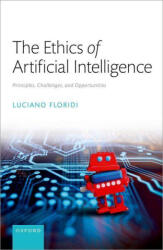 The Ethics of Artificial Intelligence Principles, Challenges, and Opportunities (ISBN: 9780198883098)