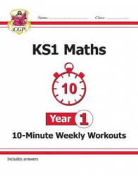 KS1 Maths 10-Minute Weekly Workouts - Year 1 - CGP Books (ISBN: 9781789083101)