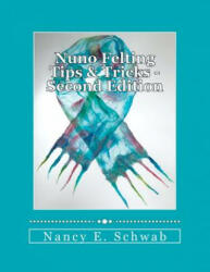 Nuno Felting Tips & Tricks - Nancy E Schwab (2012)