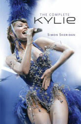 Complete Kylie Minogue - Simon Sheridan (2008)