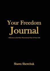 Your Freedom Journal: Welcome to the Most Phenomenal Year of Your Life (ISBN: 9781953089991)