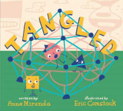 Tangled: A Story about Shapes - Anne Miranda, Eric Comstock (ISBN: 9781481497213)