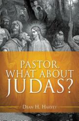 Pastor What About Judas? (ISBN: 9781545612200)