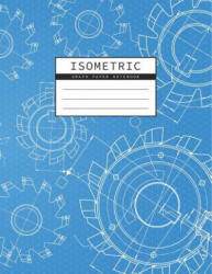 Isometric Graph Paper Notebook: Mechanical Engineering Drawings Blue Background Drafting Paper Isometric pad 1/4 Inch Equilateral Triangle 3D Graph Pa - Rosa Studios (ISBN: 9781073315628)