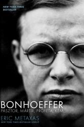 BONHOEFFER- PÁSZTOR, MÁRTÍR, PRÓFÉTA, KÉM - puha borítós (2013)