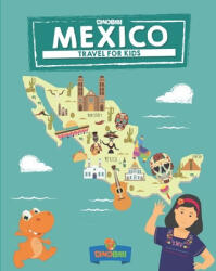 Mexico: Travel for kids: The fun way to discover Mexico - Belinda Briggs, Teena Rahim, Kristy Elam (ISBN: 9781711154848)