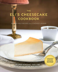 Eli's Cheesecake Cookbook: Remarkable Recipes from a Chicago Legend - Elana Schulman, Jolene Worthington (2021)