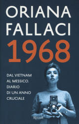 1968 Dal Vitnam al Messico Diario di un anno cruciale - Oriana Fallaci (2017)