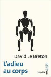 L'Adieu au corps - David Le Breton (2013)