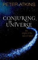 Conjuring the Universe: The Origins of the Laws of Nature (ISBN: 9780198813385)