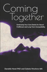 Coming Together: Embracing Your Core Desires for Sexual Fulfillment and Long-Term Compatibility - Danielle Harel (ISBN: 9780578592657)