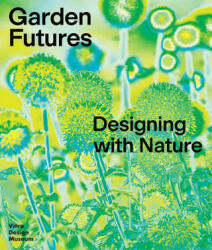 Garden Futures - Viviane Stappmanns, Mateo Kries (ISBN: 9783945852538)