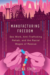 Manufacturing Freedom - Elena Shih (ISBN: 9780520379701)