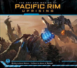 The Art and Making of Pacific Rim Uprising - Daniel Wallace (ISBN: 9781683831143)