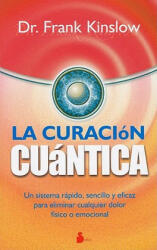 La Curacion Cuantica = Quantum Healing - FRANK KINSLOW (ISBN: 9788478087211)