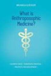 What is Anthroposophic Medicine? - Anna R. Meuss (ISBN: 9781855845732)