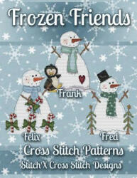Frozen Friends Cross Stitch Patterns - Tracy Warrington, Stitchx (ISBN: 9781502473028)