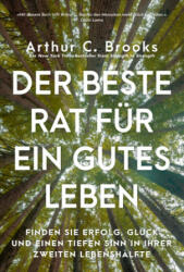 Der beste Rat für ein gutes Leben - Arthur C. Brooks (ISBN: 9783959727013)