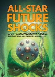 All-Star Future Shocks - Neil Gaiman, Grant Morrison, Allan Grant, Mark Millar, Peter Milligan (ISBN: 9781781080740)