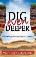 Dig Even Deeper - Unearthing Old Testament Treasure (ISBN: 9781844744329)