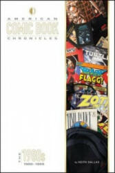 American Comic Book Chronicles: The 1980s - Keith Dallas (ISBN: 9781605490465)