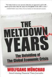 The Meltdown Years: The Unfolding of the Global Economic Crisis (ISBN: 9780071634786)