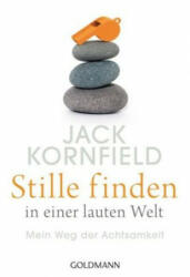 Stille finden in einer lauten Welt - Jack Kornfield, Elisabeth Liebl (ISBN: 9783442222216)